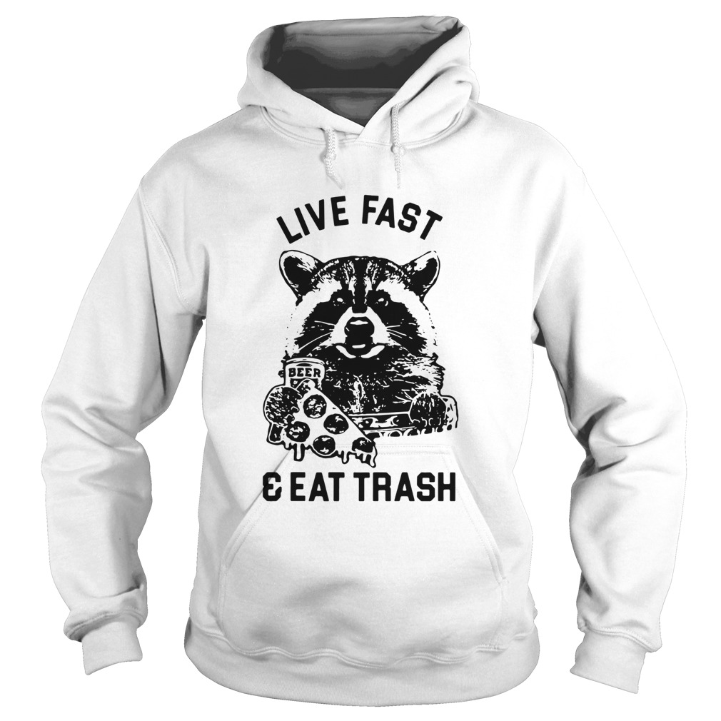 Raccoon Live Fast Eat Trash Hoodie