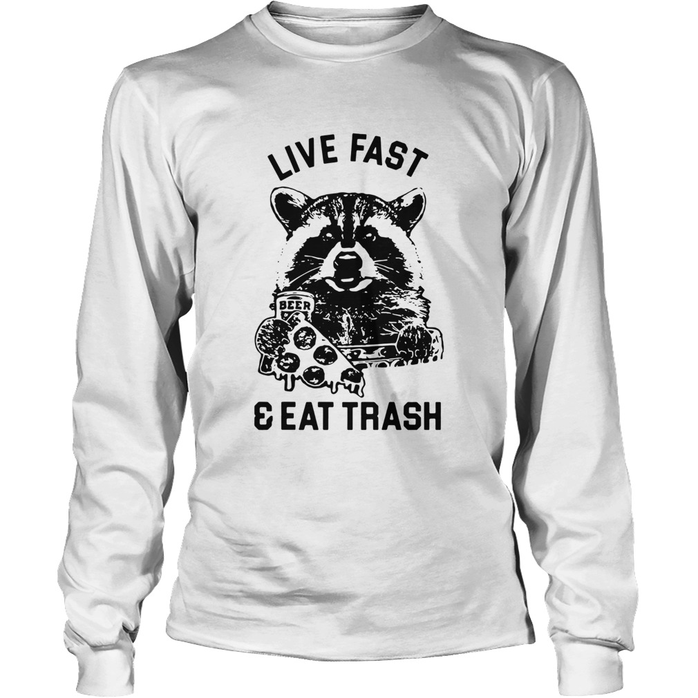 Raccoon Live Fast Eat Trash Long Sleeve