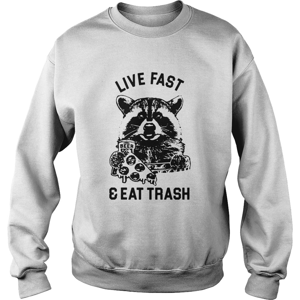 Raccoon Live Fast Eat Trash Sweatshirt