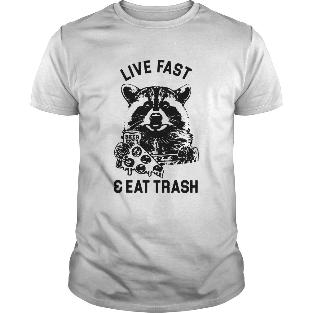 Raccoon Live Fast Eat Trash shirt