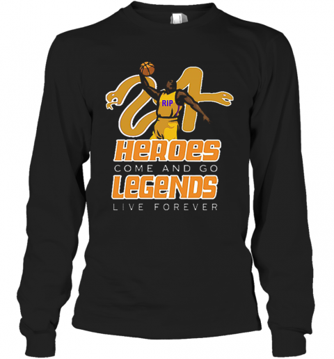 Rip Kobe Black Mamba Out Heroes Come And Go Legends Live Forever T-Shirt Long Sleeved T-shirt 
