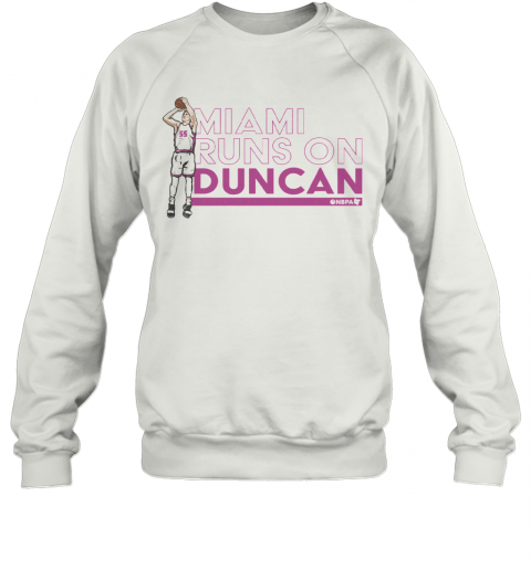 Robinson Miami Runs On Duncan T-Shirt Unisex Sweatshirt