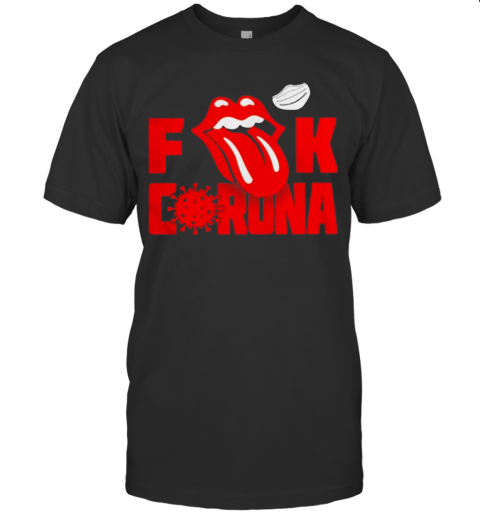 Rolling Stones Fuck Corona T-Shirt