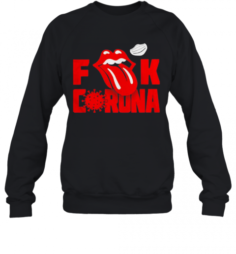 Rolling Stones Fuck Corona T-Shirt Unisex Sweatshirt