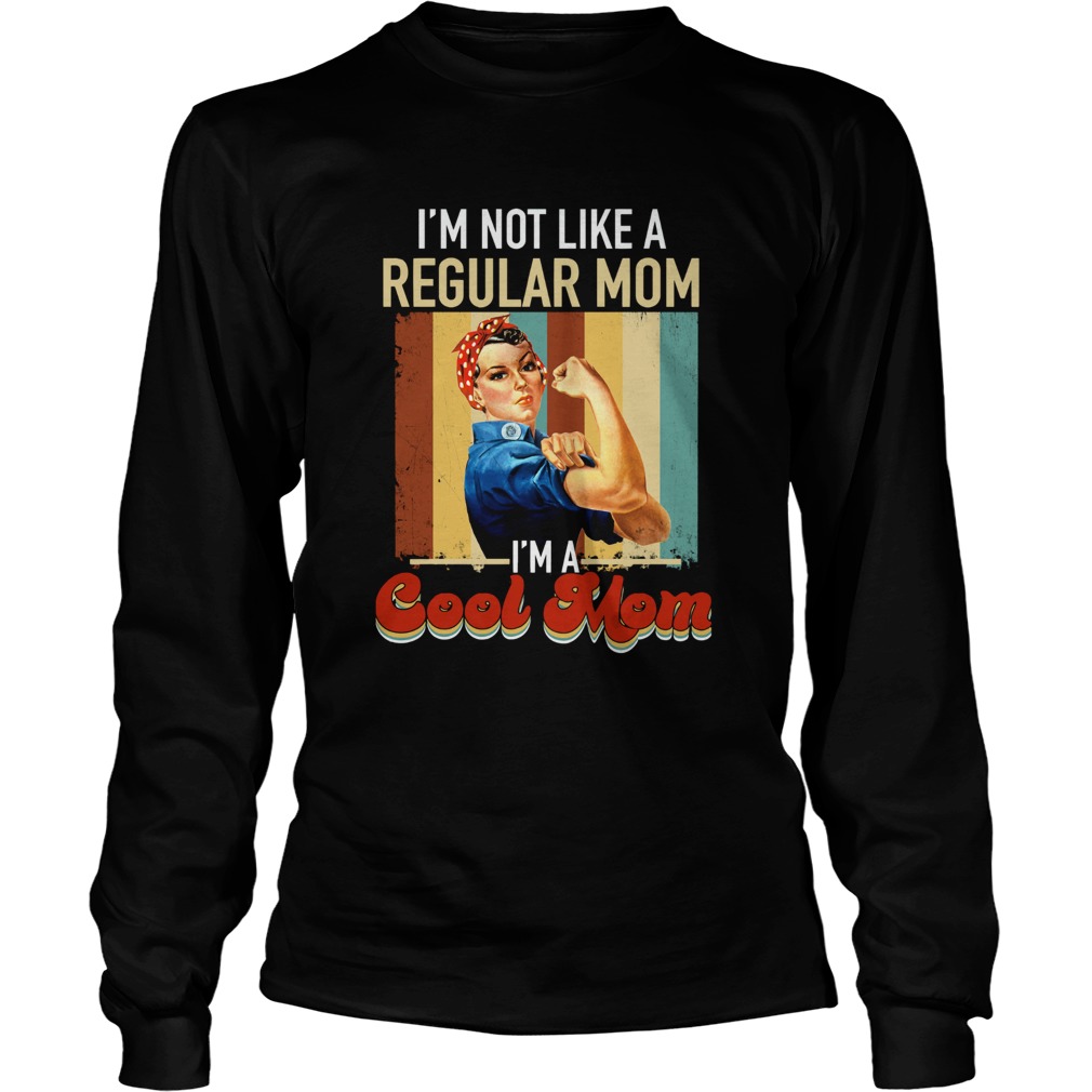Rosie the Riveter Im not like a regular mom Im a cool mom vintage Long Sleeve