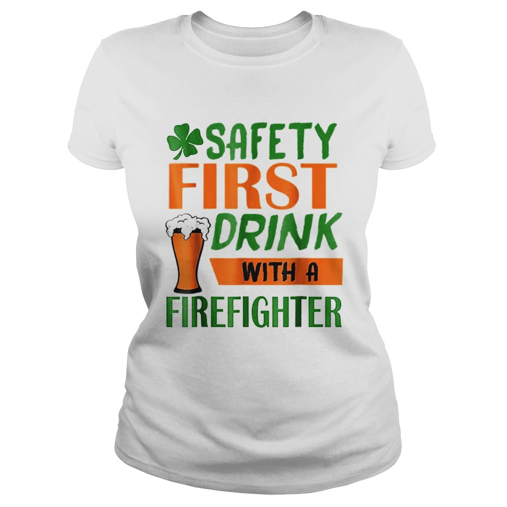 Safety Frist Irish Firefighter Beer St Patricks Day Classic Ladies