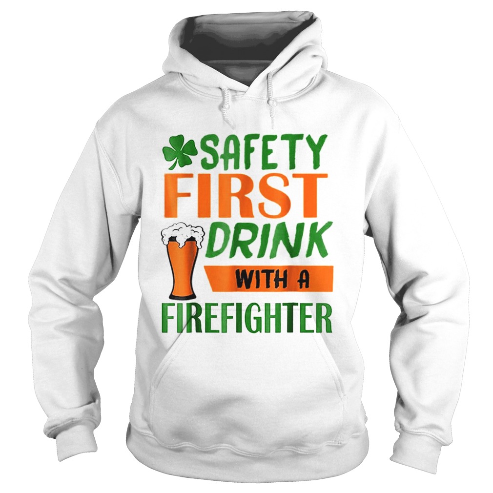 Safety Frist Irish Firefighter Beer St Patricks Day Hoodie