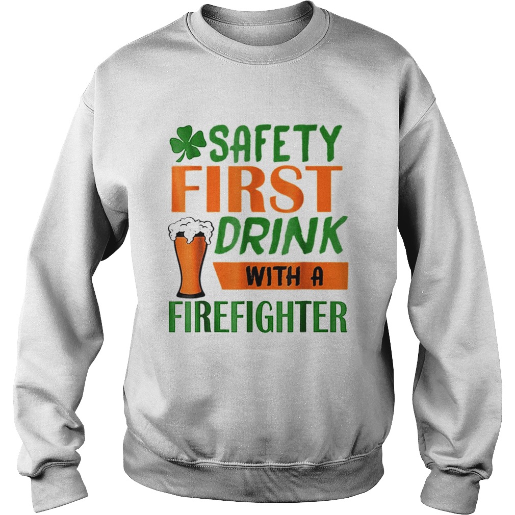 Safety Frist Irish Firefighter Beer St Patricks Day Sweatshirt