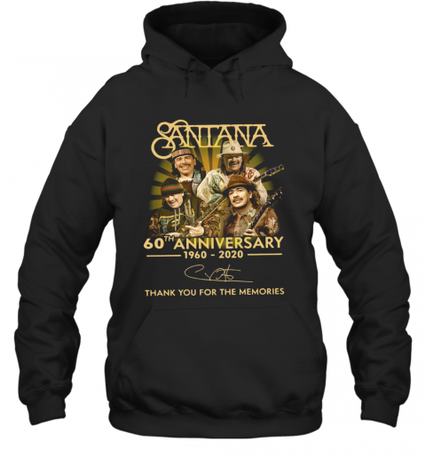 Santana 60Th Anniversary 1960 2020 Thank You For The Memories T-Shirt Unisex Hoodie