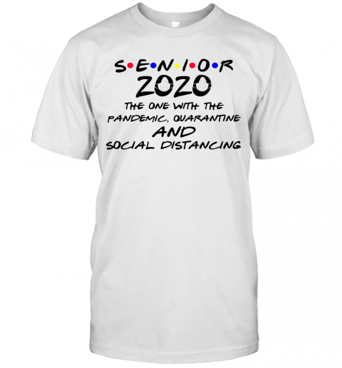 Senior 2020 The One With The Pandemic Quarantine And Social Distancing T-Shirt Classic Men's T-shirt