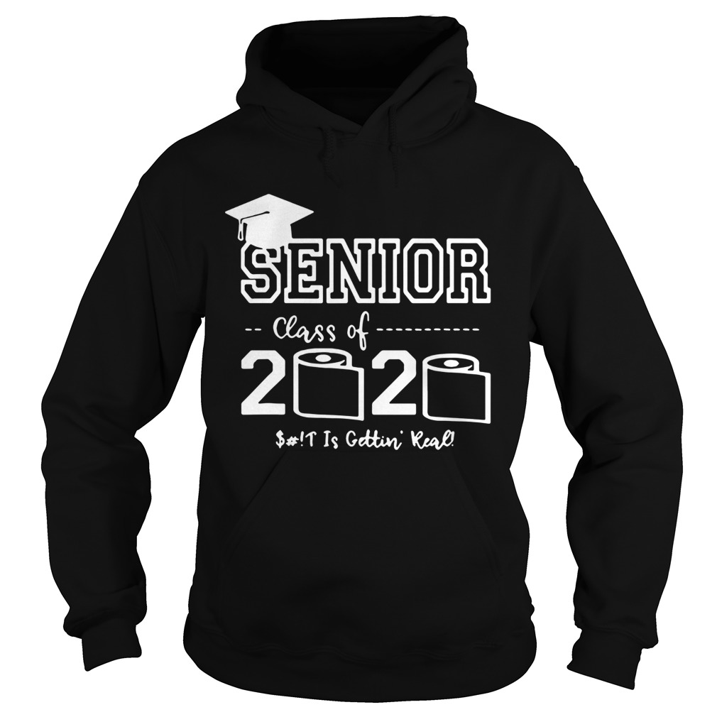 Senior Class of 2020 Shit Is Gettin Real Graduate Hoodie