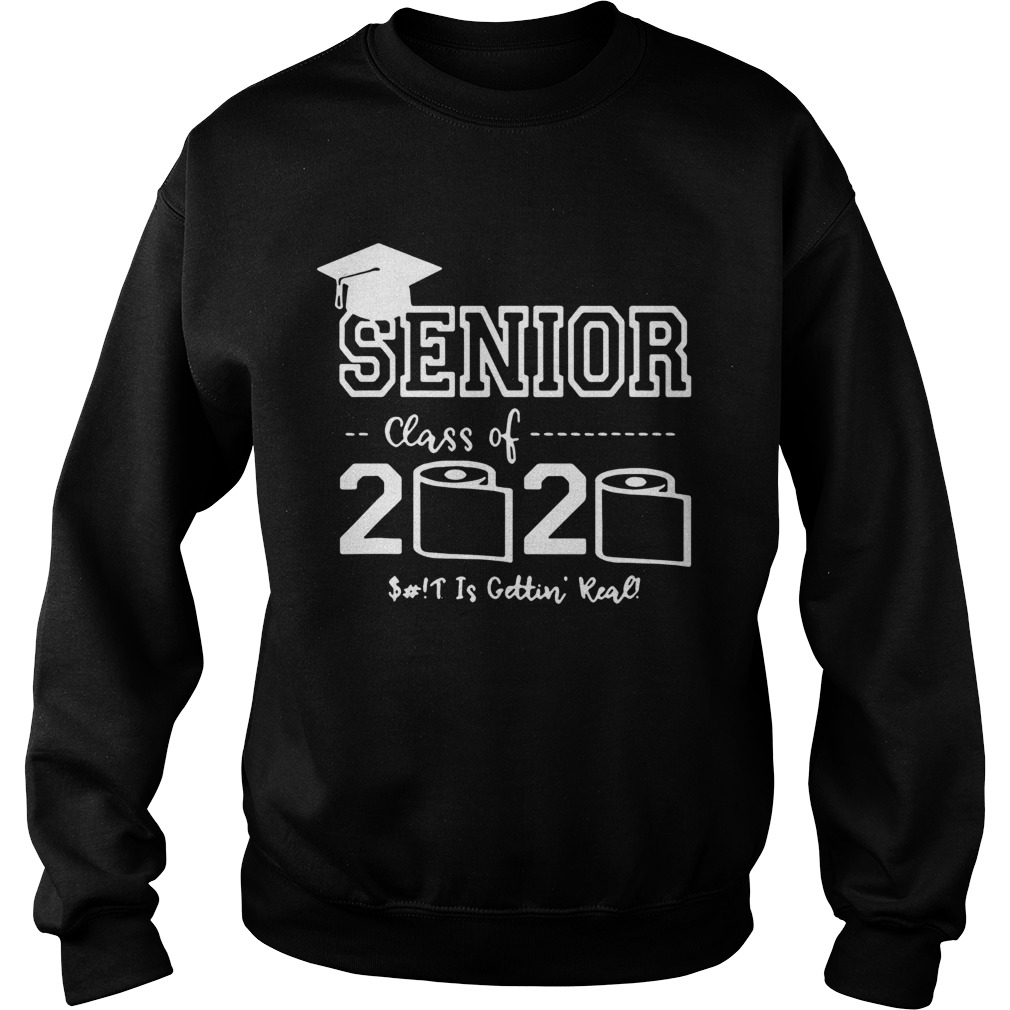 Senior Class of 2020 Shit Is Gettin Real Graduate Sweatshirt