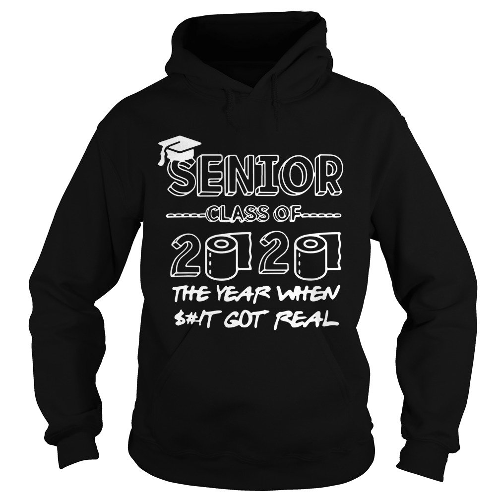 Senior Class of 2020 The Year When Shit Got Real Graduation Hoodie