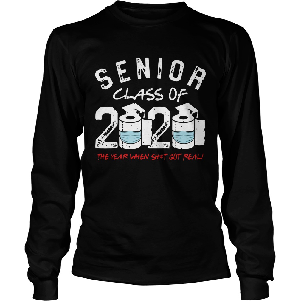 Senior Class of 2020 The Year When Shit Got Real Graduation Long Sleeve