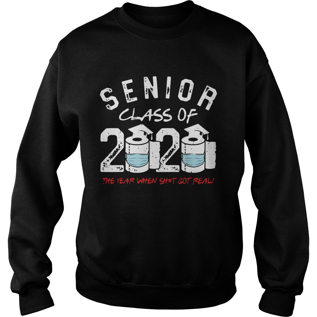Senior Class of 2020 The Year When Shit Got Real Graduation Sweatshirt