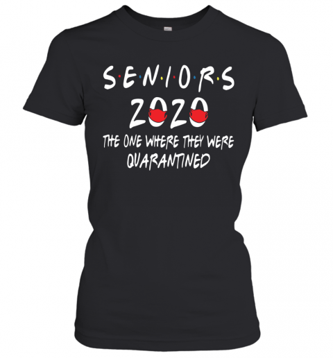 Seniors 2020 The One Where They Were Quarantined T-Shirt Classic Women's T-shirt