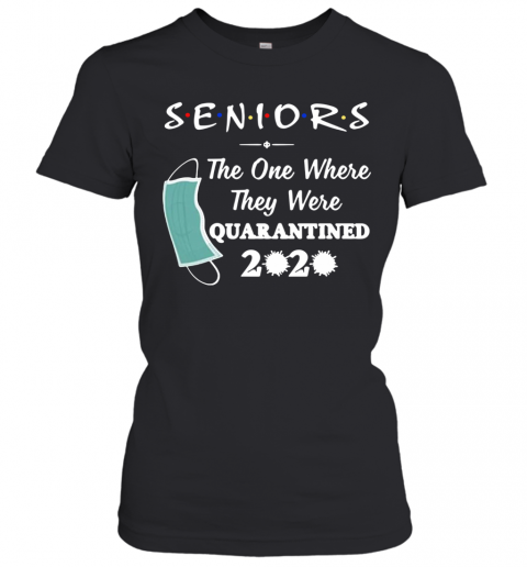 Seniors The One Where They Were Quarantined 2020 Virus T-Shirt Classic Women's T-shirt