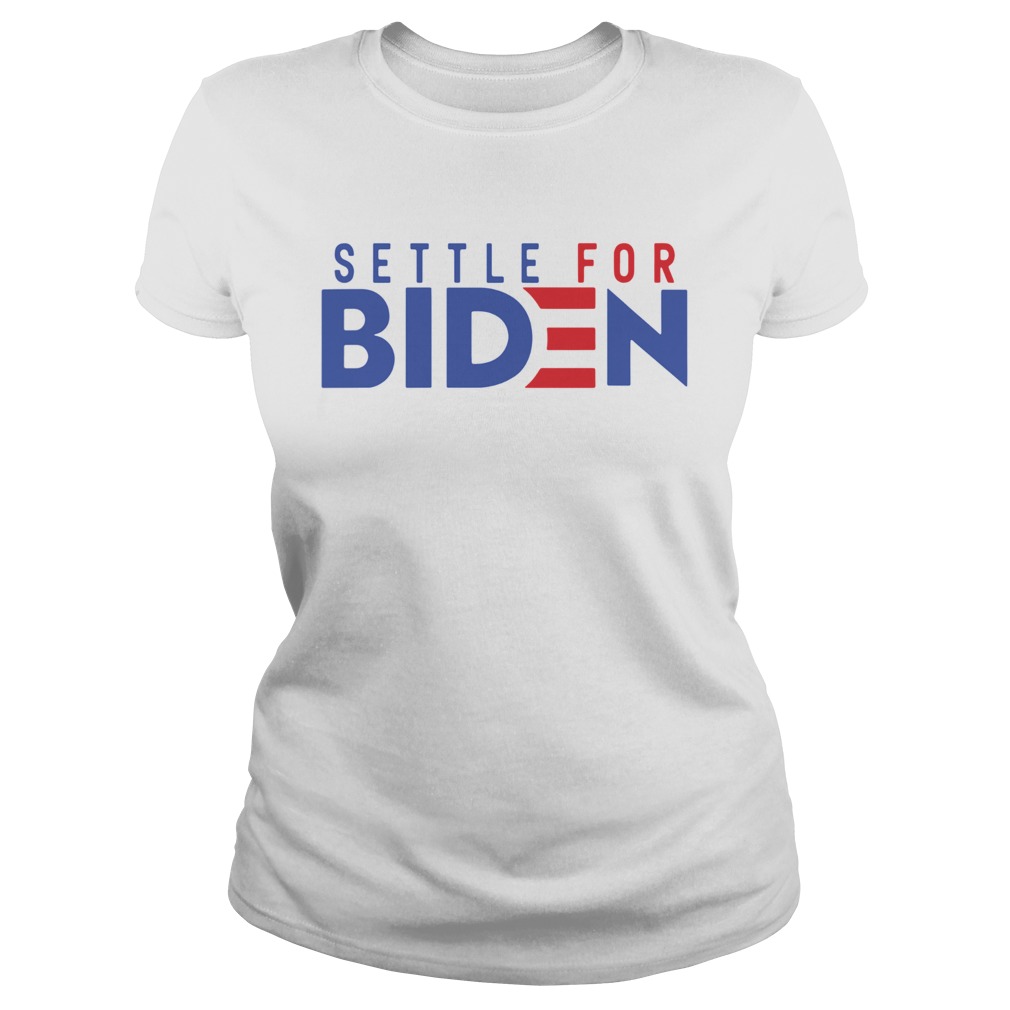 Settle For Biden Classic Ladies