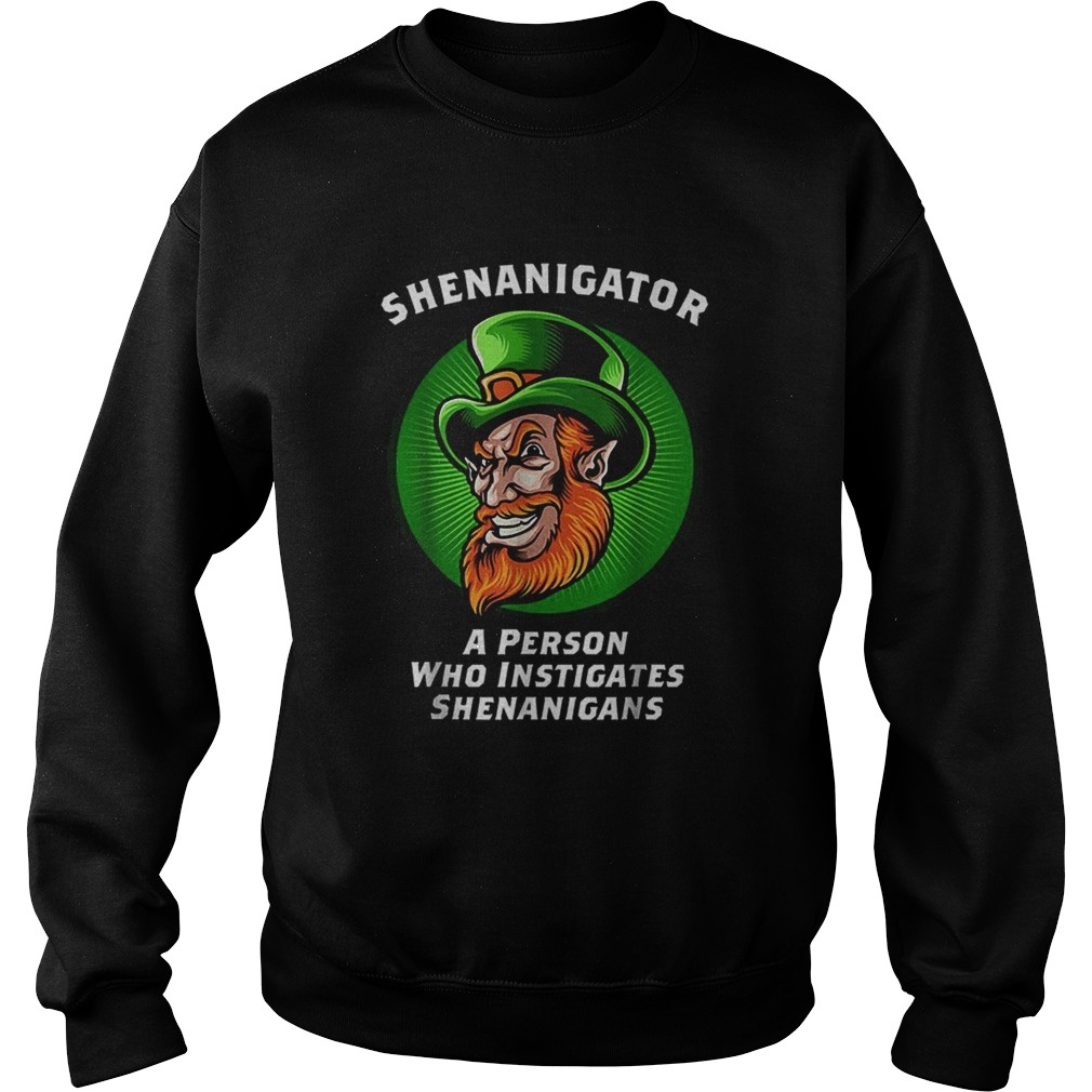 Shenanigans Funny Shenanigator St Patricks Day Sweatshirt