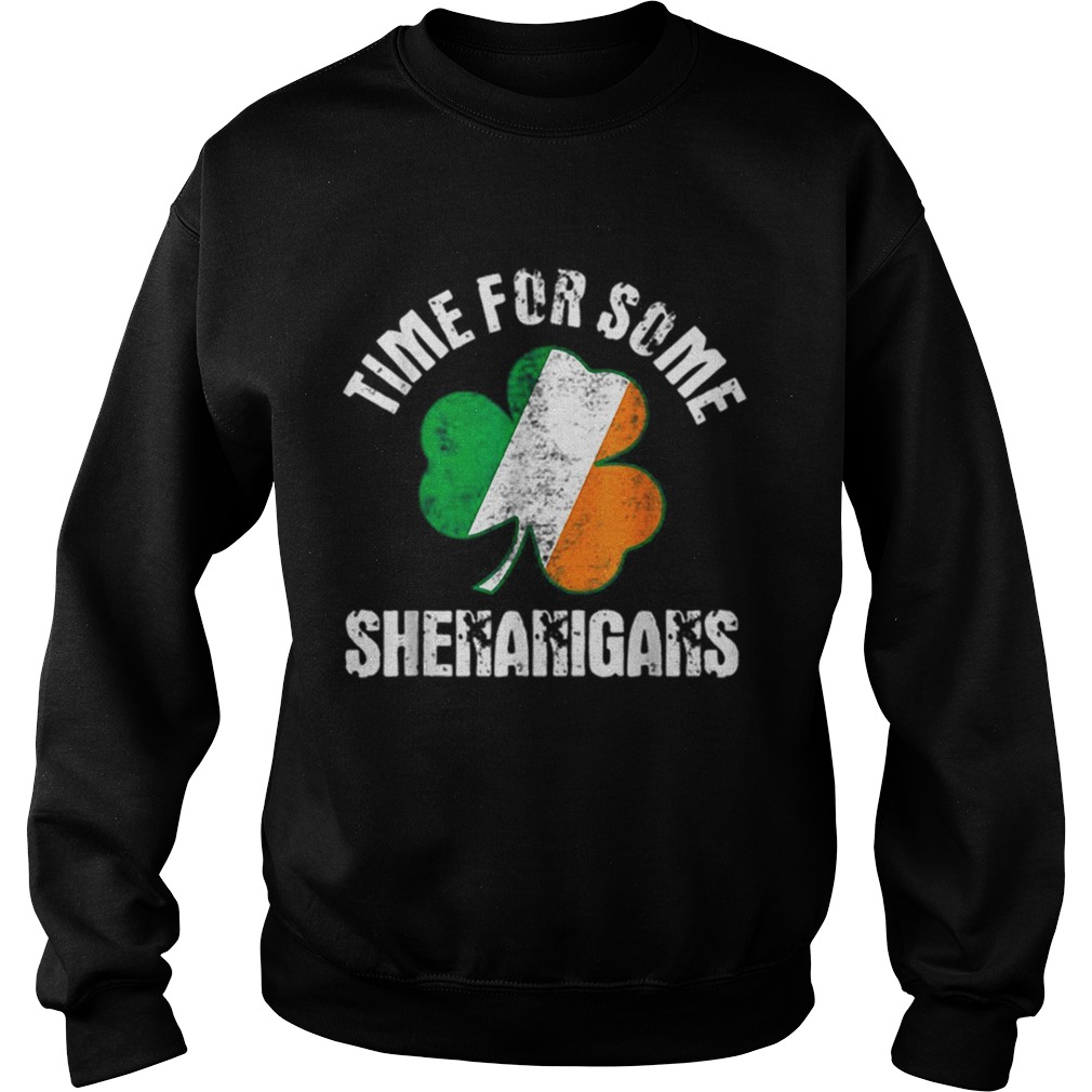 Shenanigans St Patricks Day Time For Some Shenanigans Sweatshirt