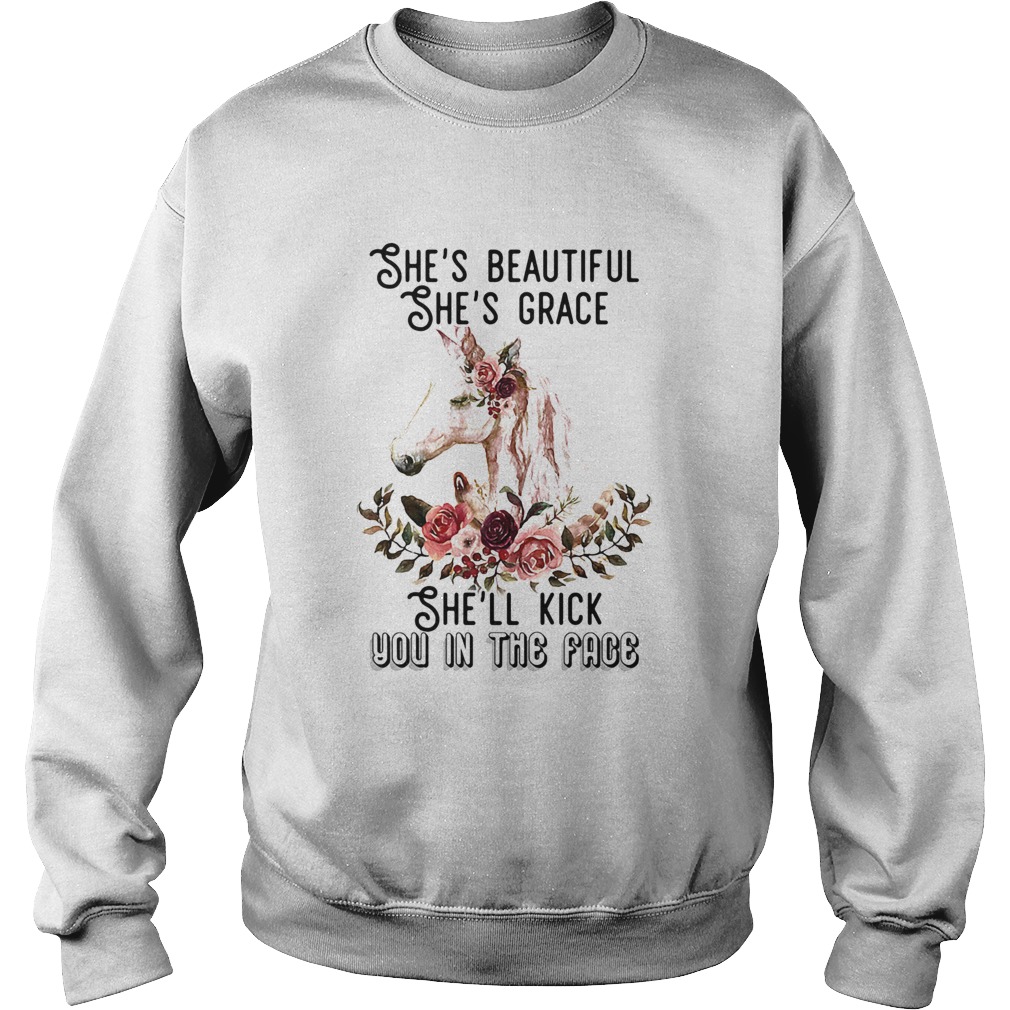 Shes beautiful shes grace shell kick you in the face flower Sweatshirt