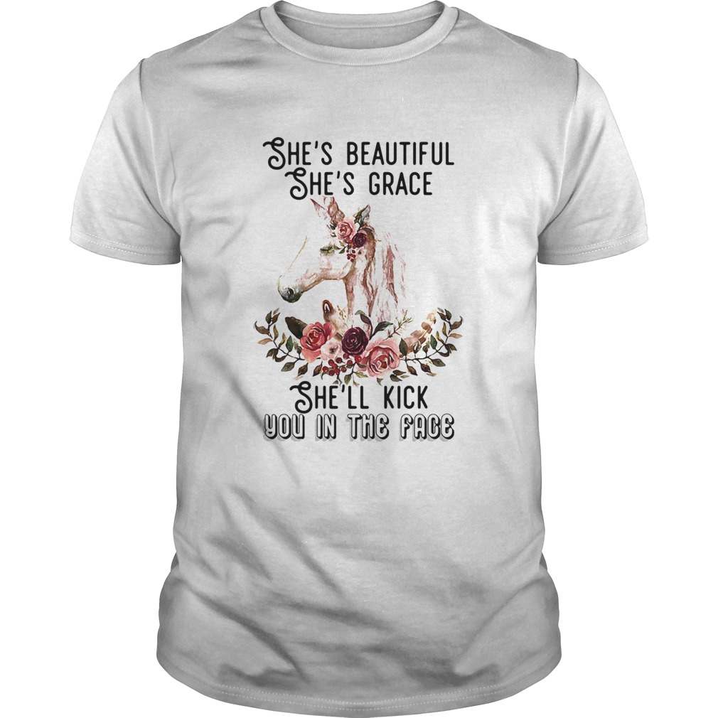Shes beautiful shes grace shell kick you in the face flower Unisex