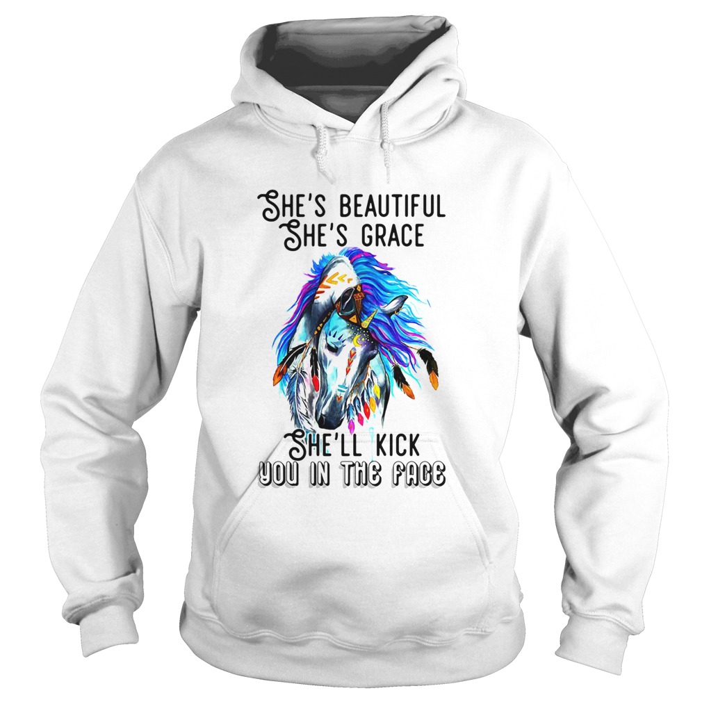 Shes beautiful shes grace shell kick you in the face horse Hoodie