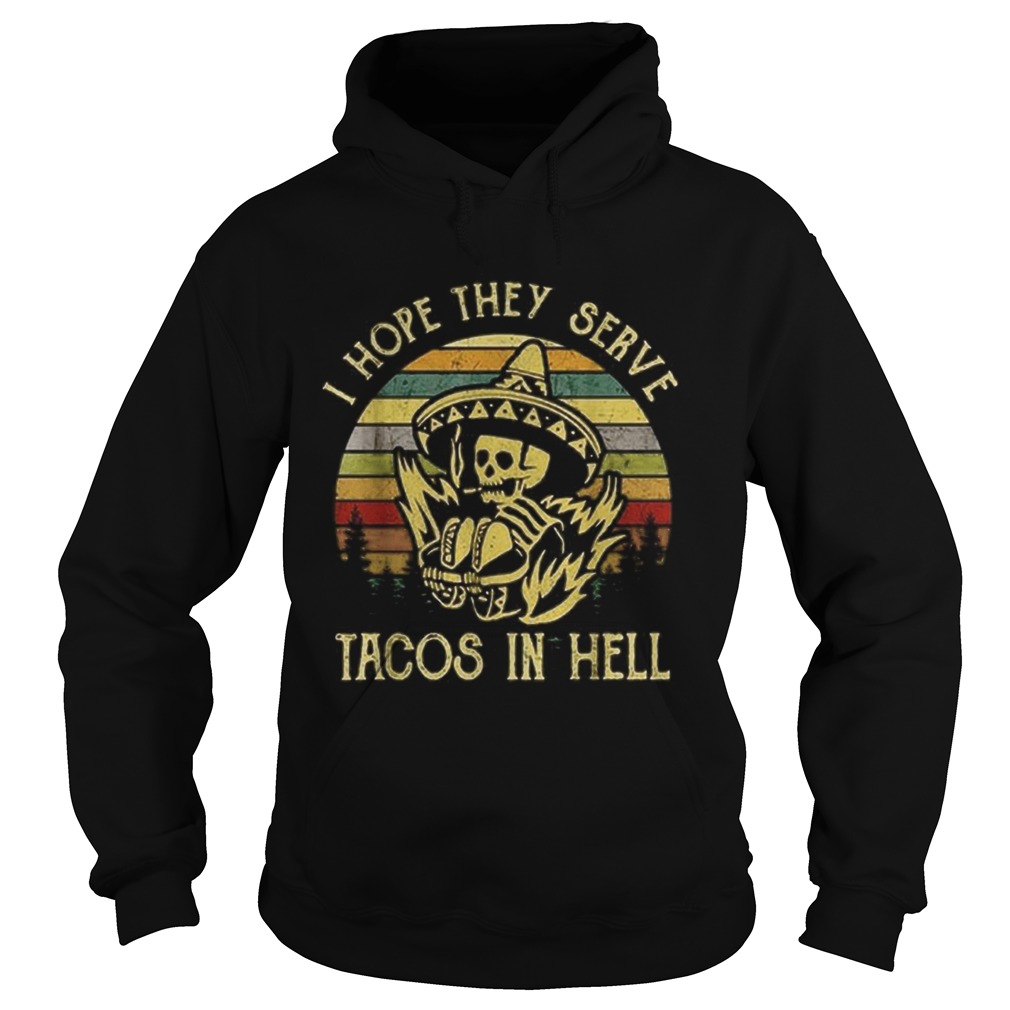 Skeleton Cinco De Mayo I hope the serve tacos in hell sunset Hoodie