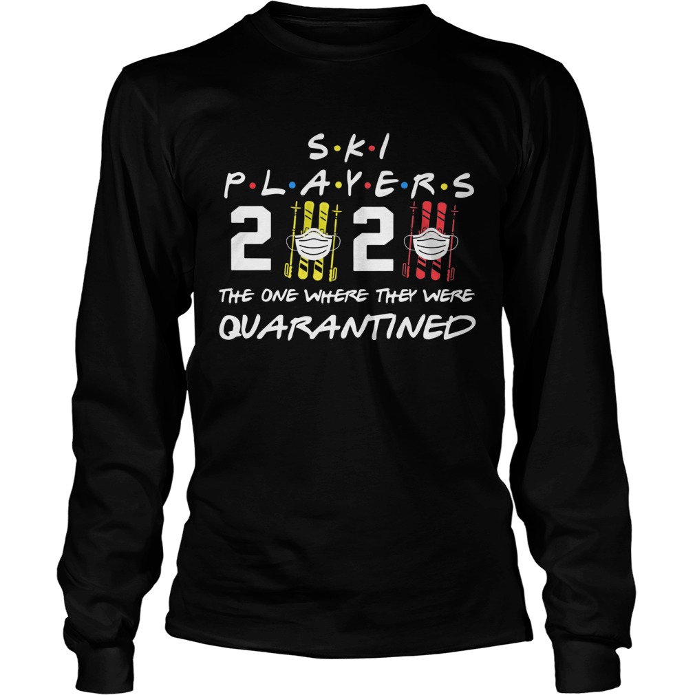 Ski player 2020 the one where they were quarantined Long Sleeve
