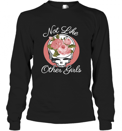Skull Flower Not Like Other Girls T-Shirt Long Sleeved T-shirt 