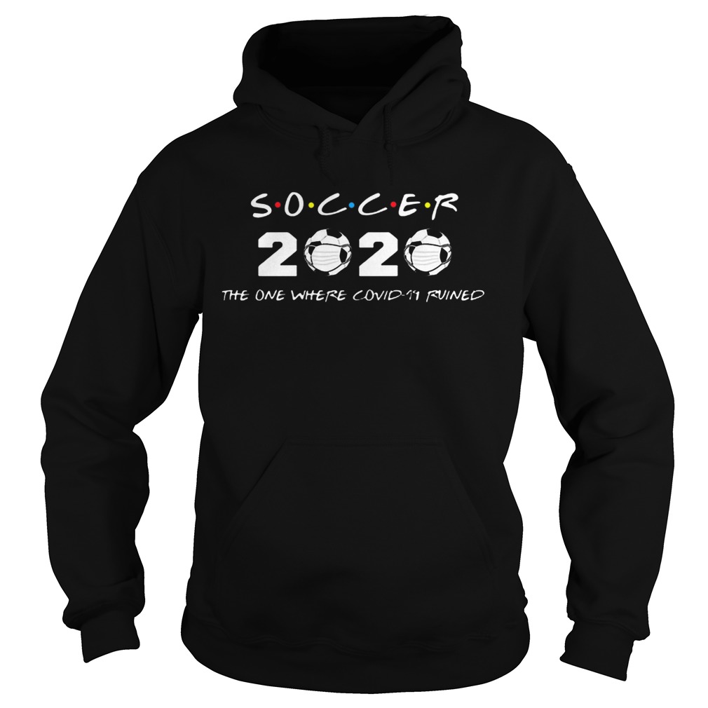 Soccer 2020 The One Where Covid19 Ruined Hoodie