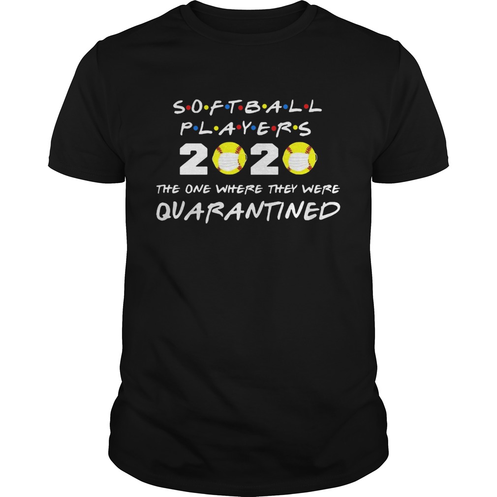 Softball Players 2020 Face Mask The One Where They Were Quarantined shirt