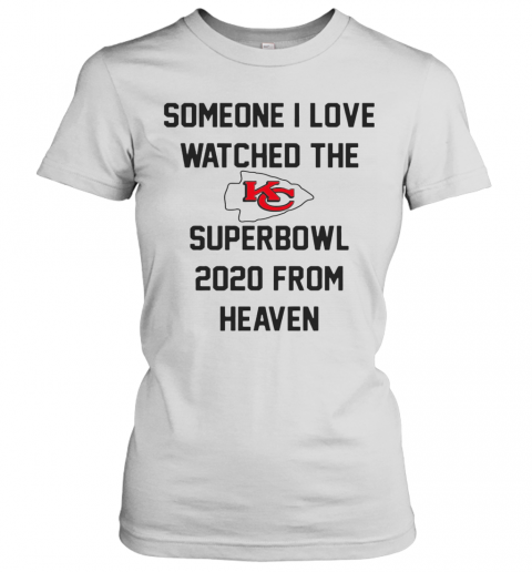 Someone I Love Watched The Kansas City Chiefs Superbowl T-Shirt Classic Women's T-shirt