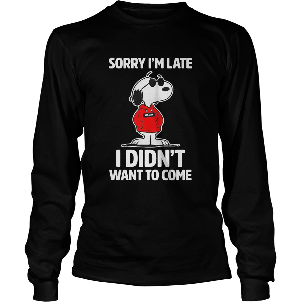 Sorry Im late I didnt want to come Long Sleeve