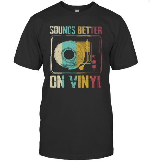 Sounds Better On Vinyl Vintage T-Shirt