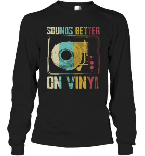 Sounds Better On Vinyl Vintage T-Shirt Long Sleeved T-shirt 