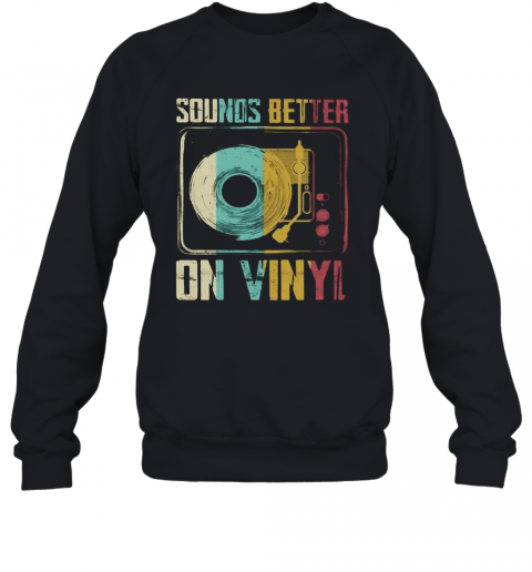 Sounds Better On Vinyl Vintage T-Shirt Unisex Sweatshirt