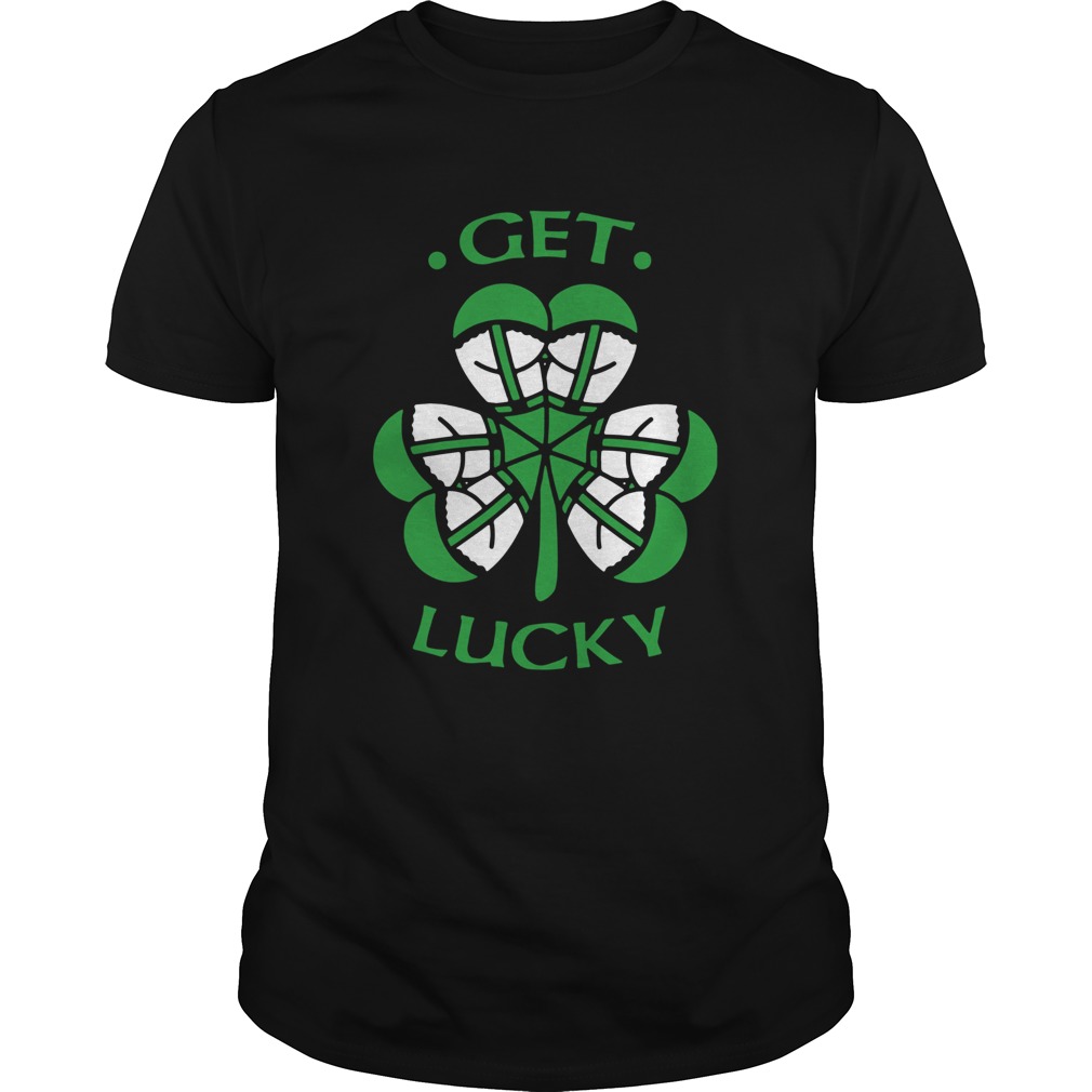 St Patricks Day Get Lucky shirt
