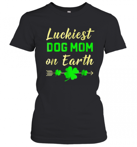 St Patricks Day Luckiest Dog Mom On Earth T-Shirt Classic Women's T-shirt