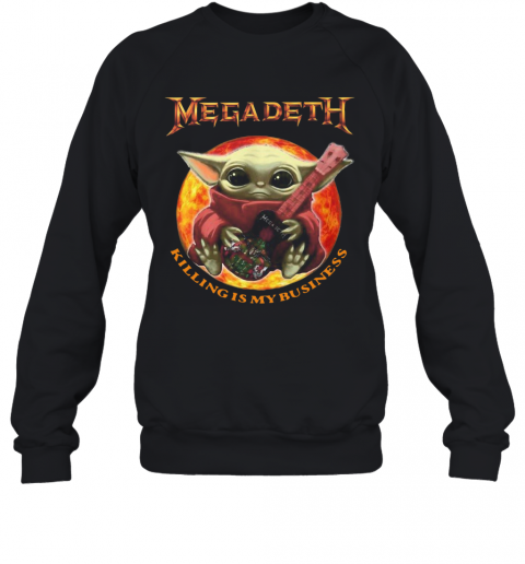 Star Wars Baby Yoda Hug Guitar Megadeth Killing Is My Business T-Shirt Unisex Sweatshirt