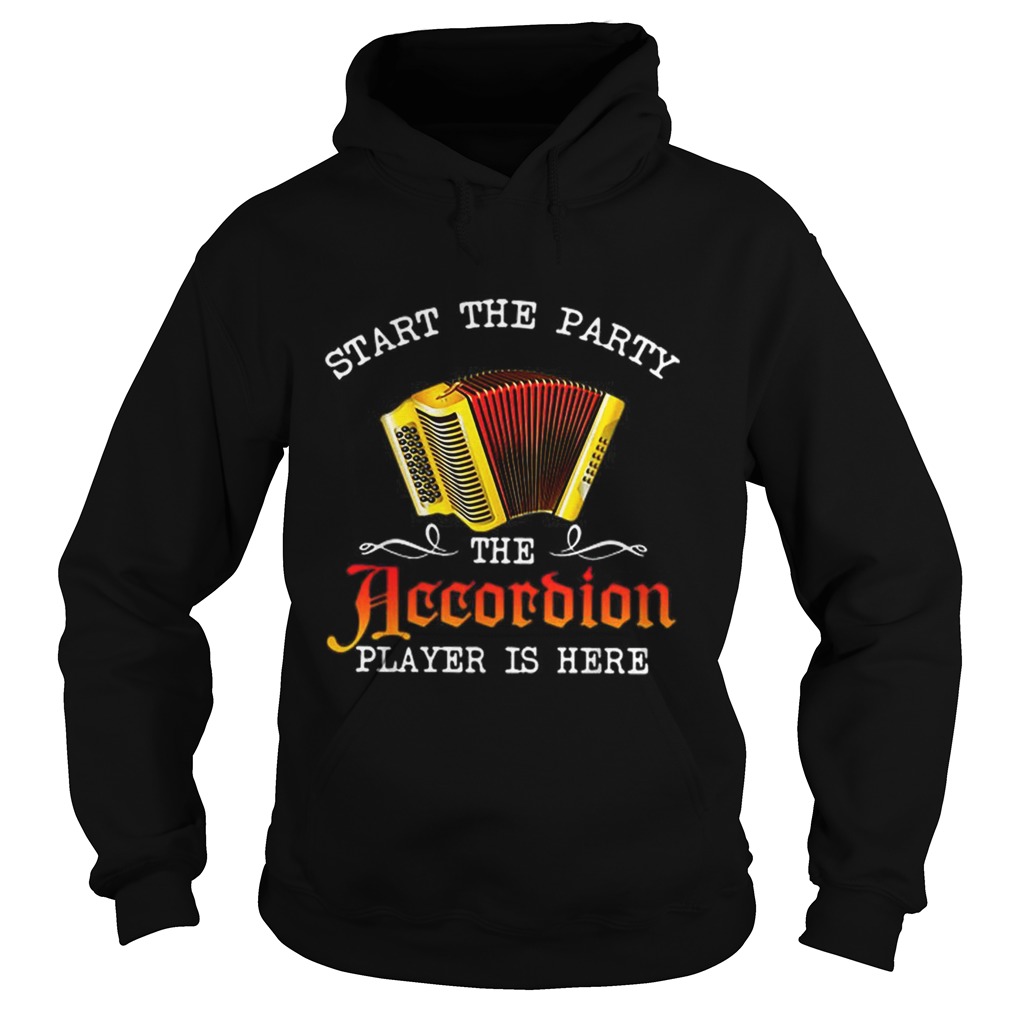 Start The Party The Accordion Player Is Here Music Lovers Hoodie