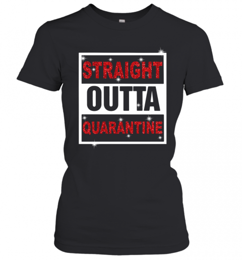 Straight Outta Quarantine T-Shirt Classic Women's T-shirt