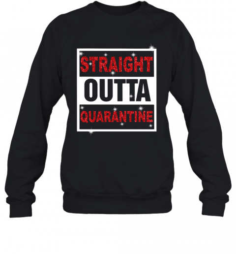 Straight Outta Quarantine T-Shirt Unisex Sweatshirt