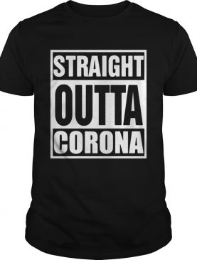 Straight outta Corona shirt