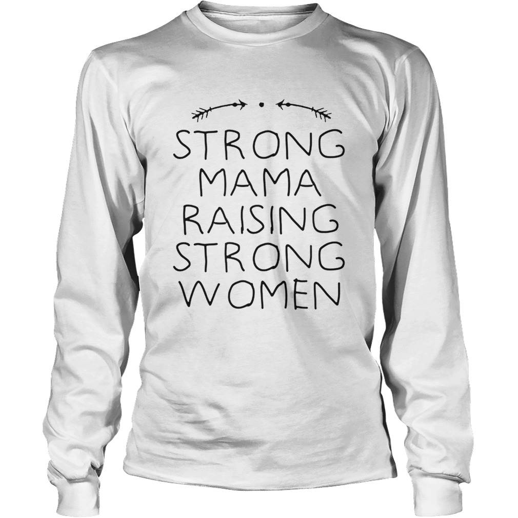 Strong mama raising strong women Long Sleeve