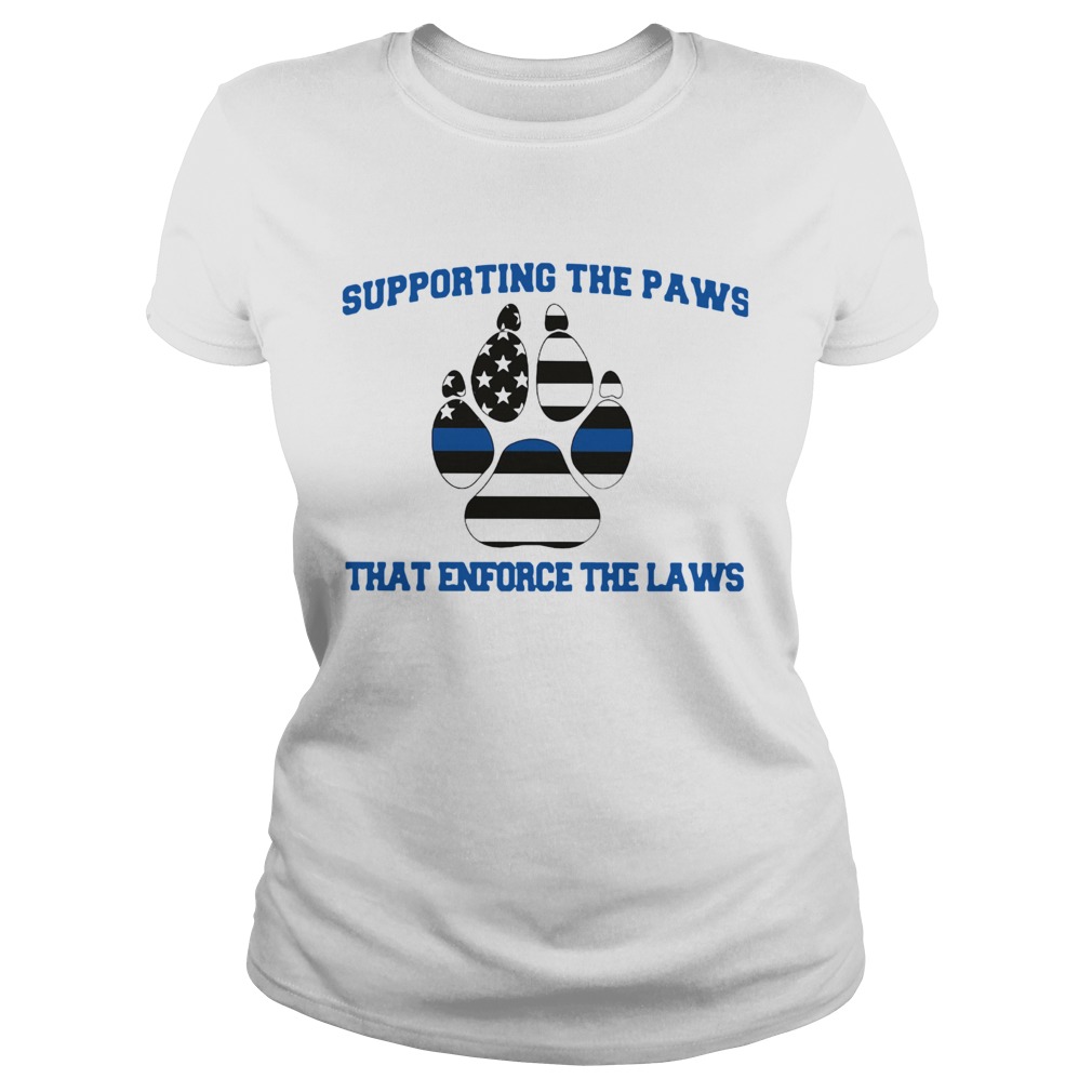Supporting The Paws That Enforce The Laws Classic Ladies