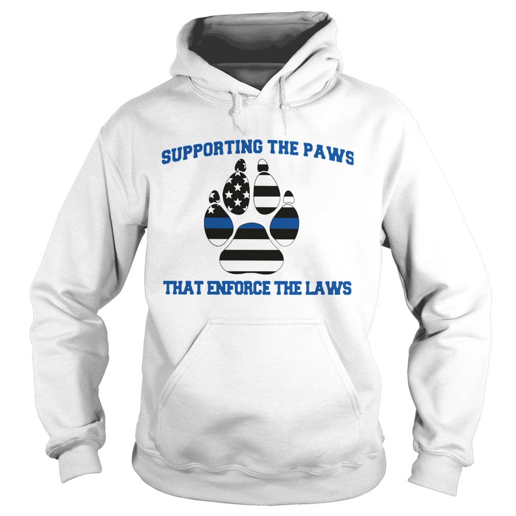 Supporting The Paws That Enforce The Laws Hoodie