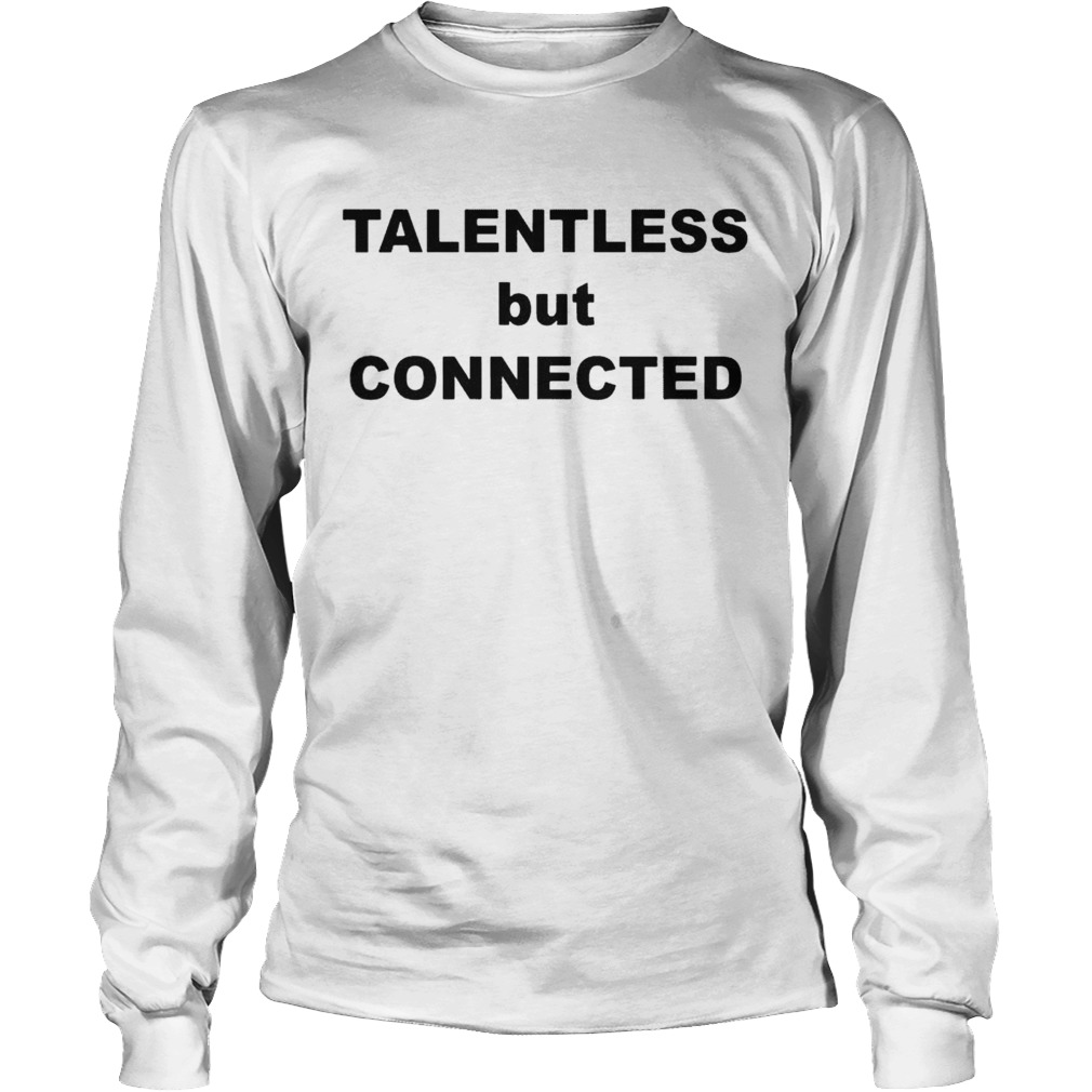 Talentless But Connected Long Sleeve