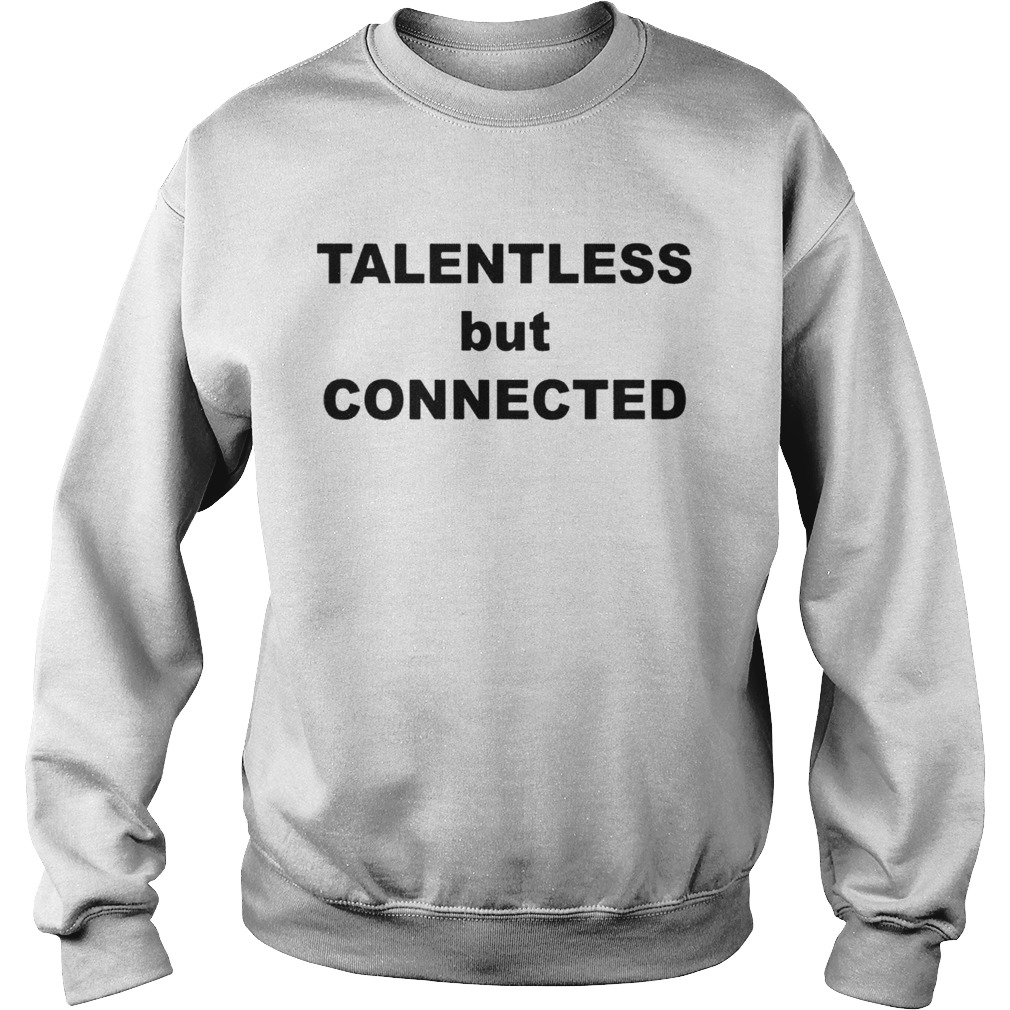 Talentless But Connected Sweatshirt
