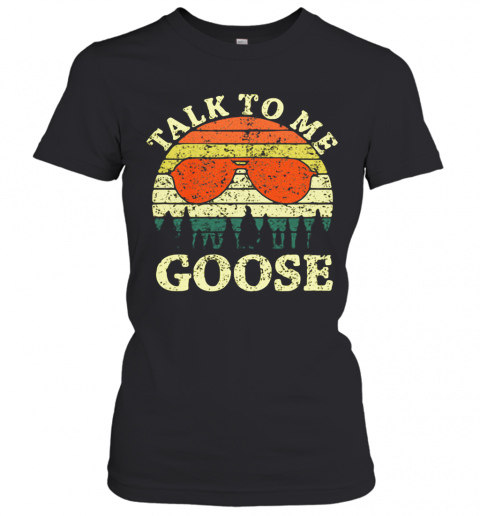 Talk To Me Goose Vintage T-Shirt Classic Women's T-shirt